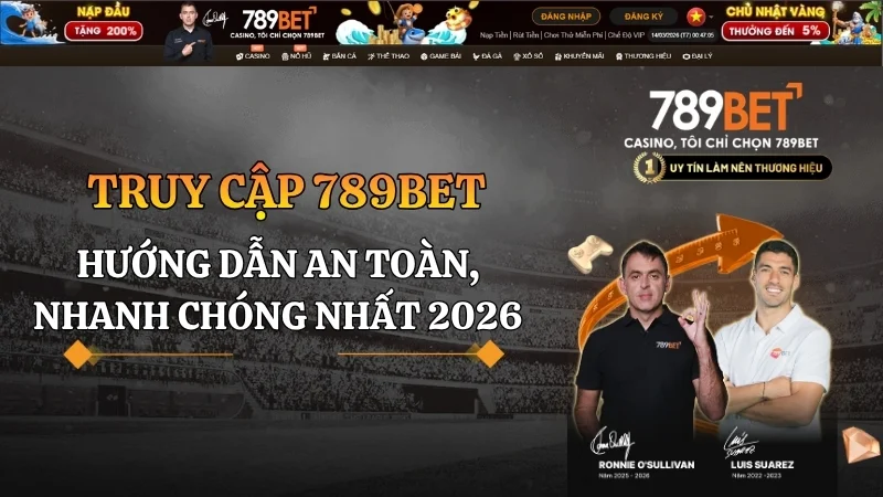 Truy Cập 789BET 2026 – Hướng Dẫn Vào Nhanh Nhất Truy Cập 789BET 2026 – Hướng Dẫn Vào Nhanh Nhất